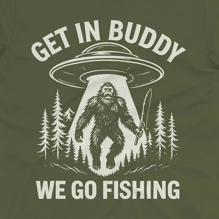 Get In Buddy, We Go Fishing Tee