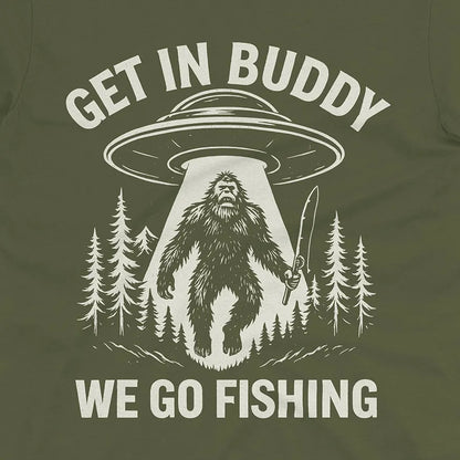 Get In Buddy, We Go Fishing Tee