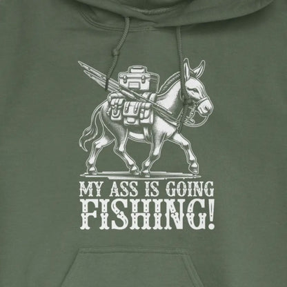 Military Green, My Ass is Going Fishing! Hoodie – fish-room