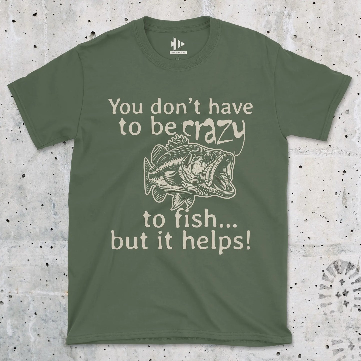 Military Green, You Don't Have to Be Crazy to Fish... But It Helps! Tee – fish-room