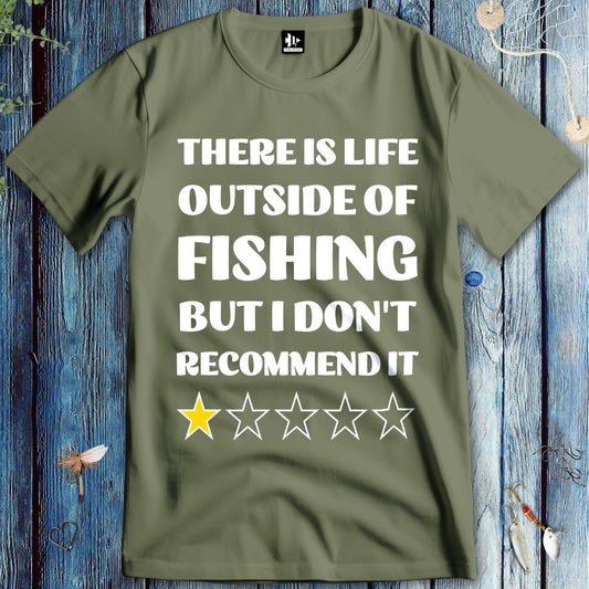 There is life outside of fishing, but I don't recommend it T-Shirt