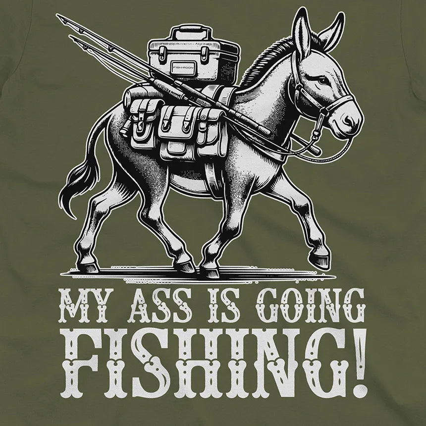 My Ass is Going Fishing! Tee