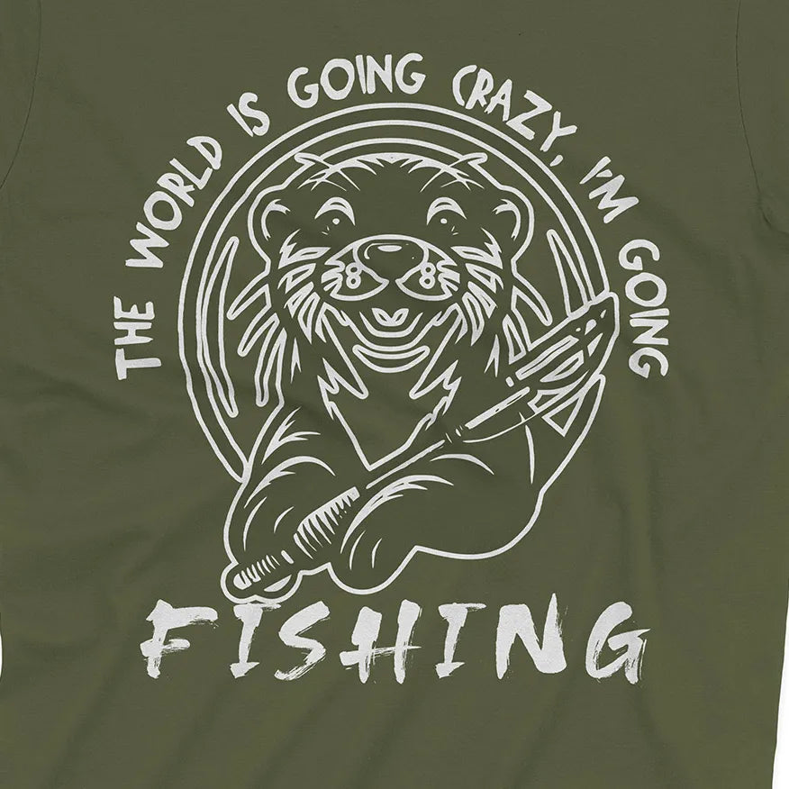 The World is Going Crazy, I'm Going Fishing Tee
