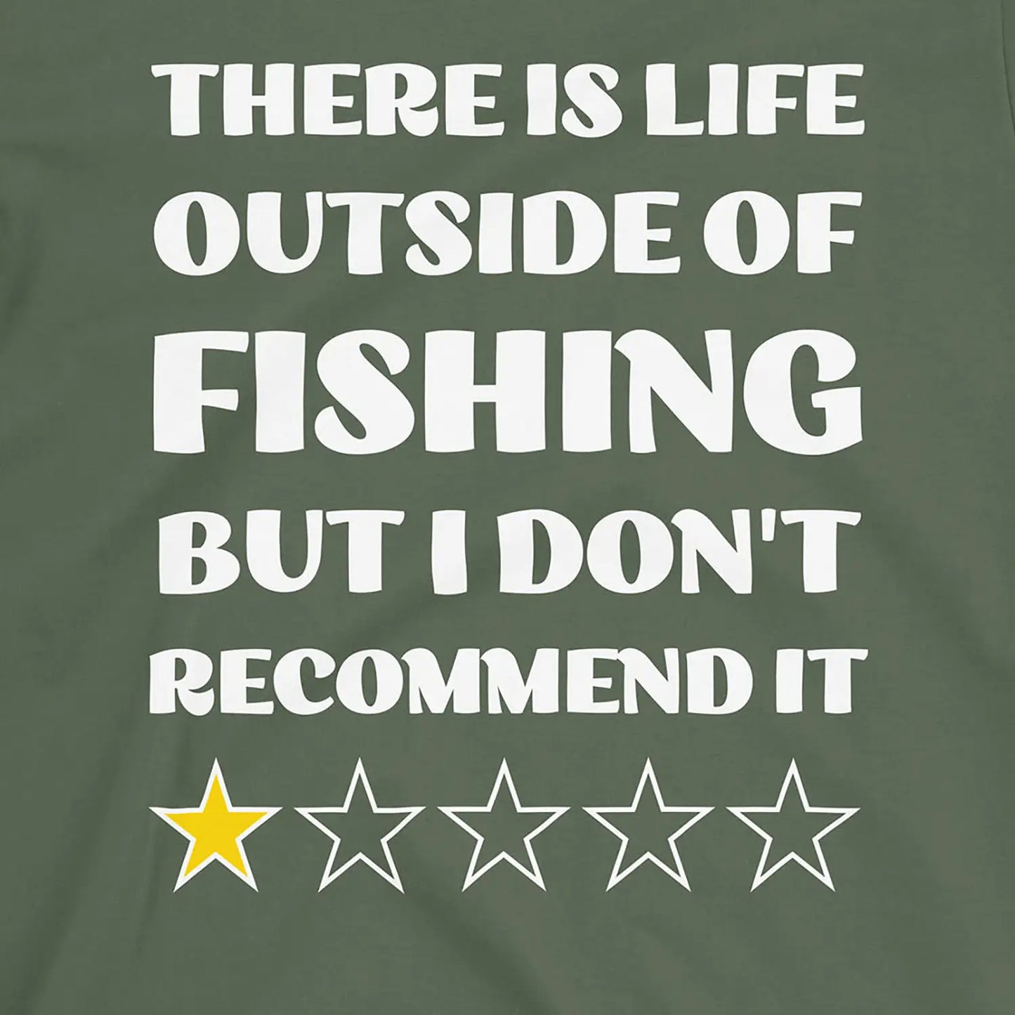 Military Green, There is life outside of fishing, but I don't recommend it Tee – fish-room
