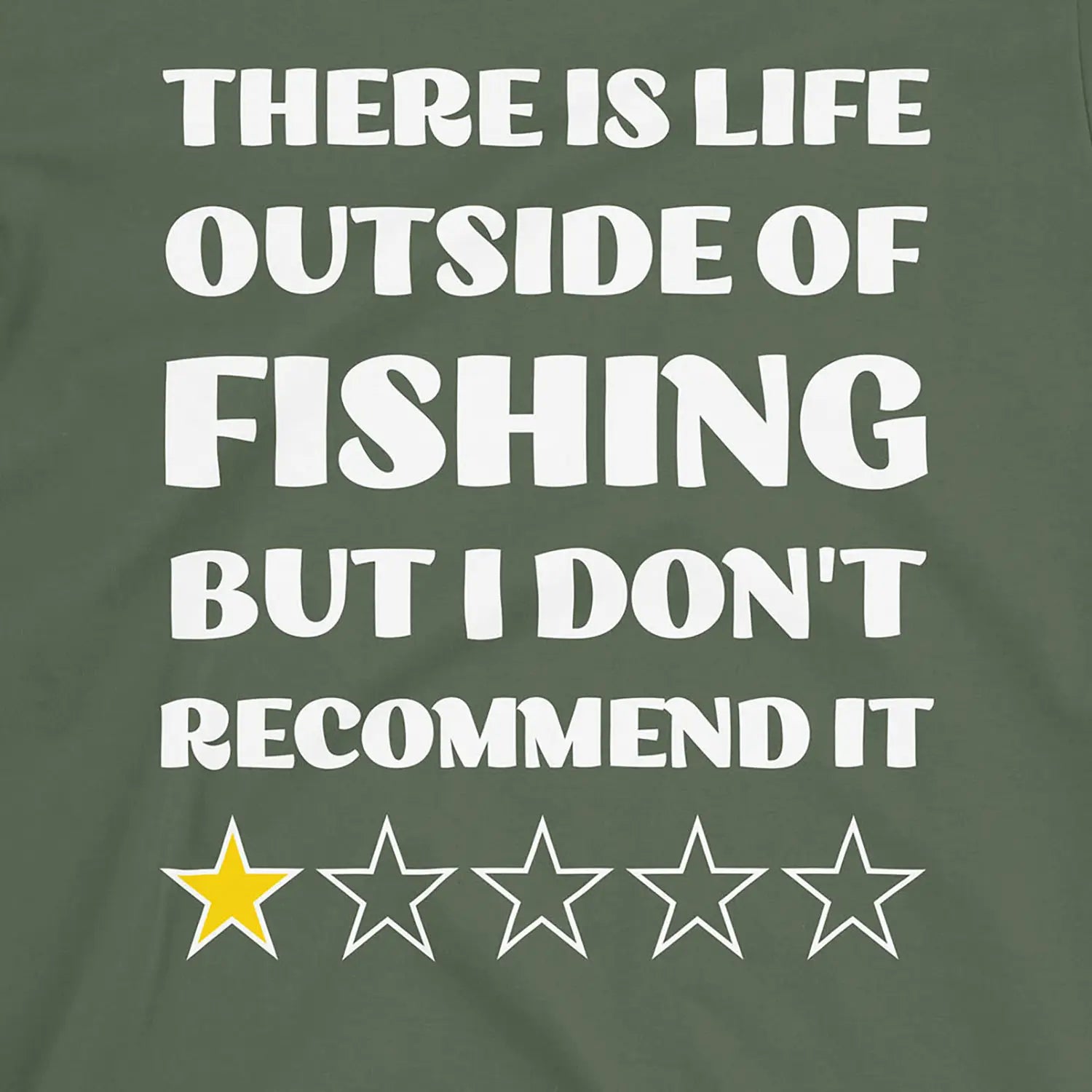 Military Green, There is life outside of fishing, but I don't recommend it Tee – fish-room