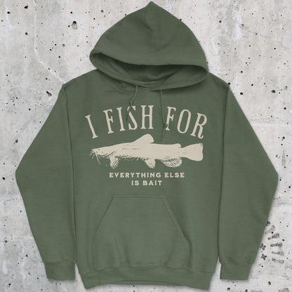 Military Green, I Fish for Catfish; Everything Else Is Bait Hoodie – fish-room