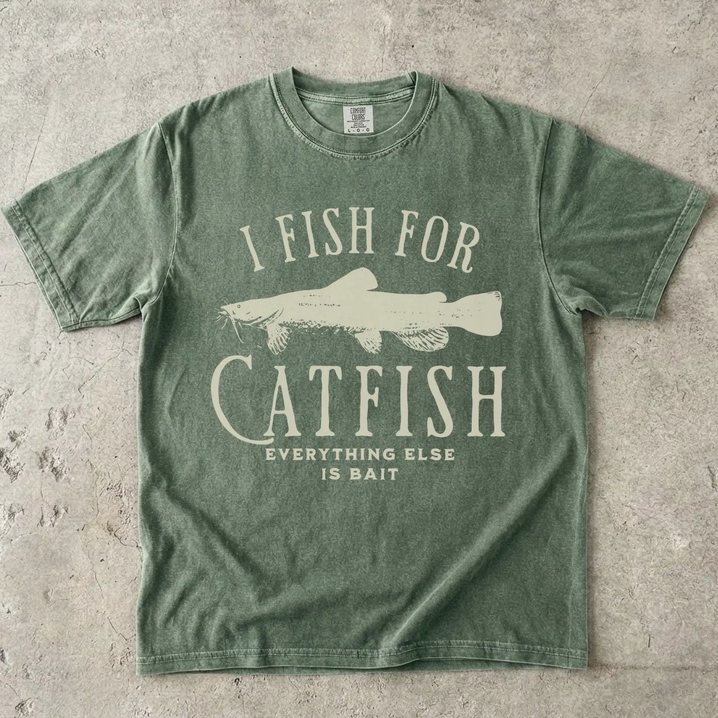I Fish For Catfish, Everything Else Is Bait T-Shirt