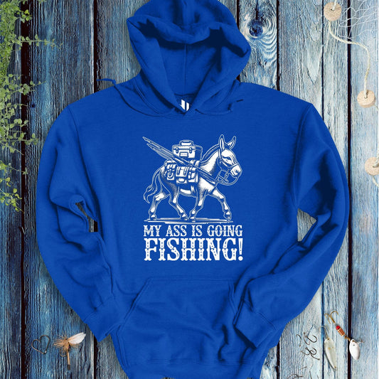 fish-room llc Hoodie Royal / S My Ass is Going Fishing! Hoodie