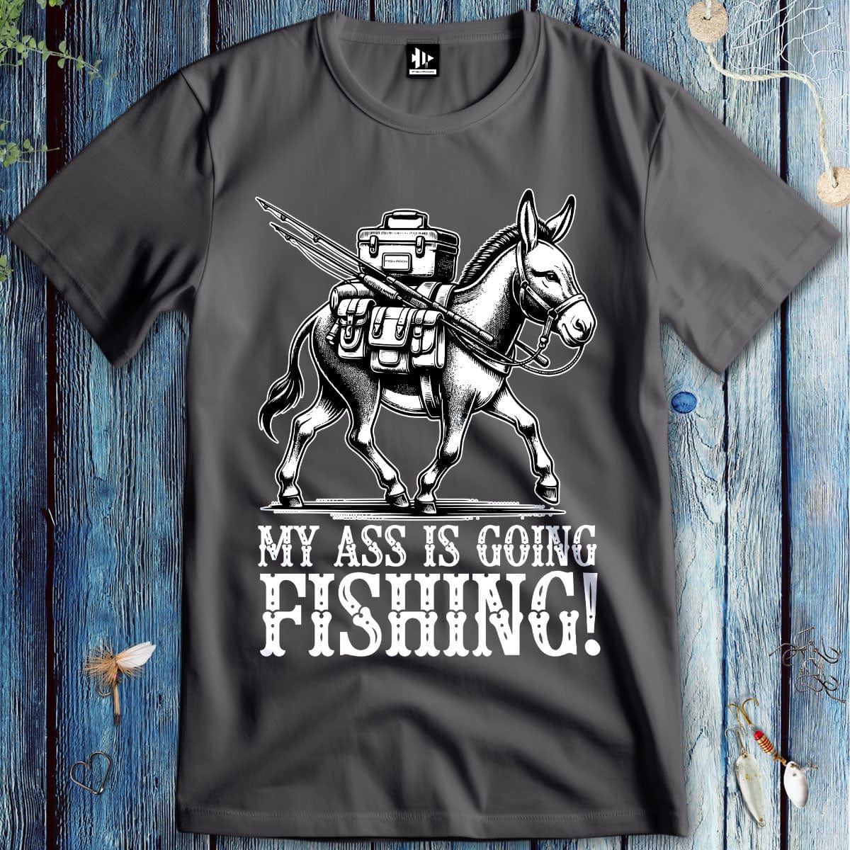 fish-room llc T-Shirt Charcoal / S My Ass is Going Fishing! T-Shirt