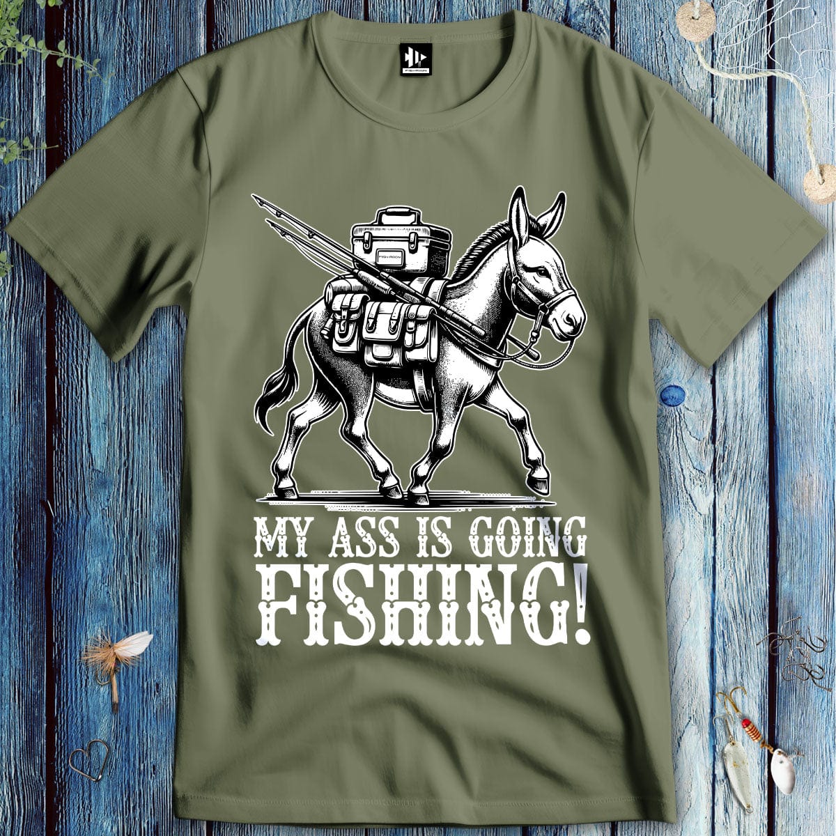 fish-room llc T-Shirt Military Green / S My Ass is Going Fishing! T-Shirt