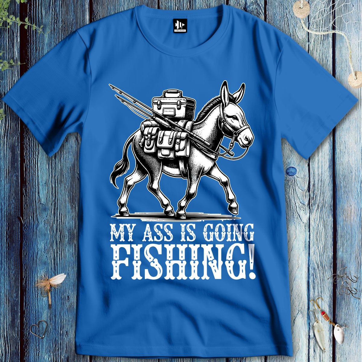 fish-room llc T-Shirt Royal / S My Ass is Going Fishing! T-Shirt