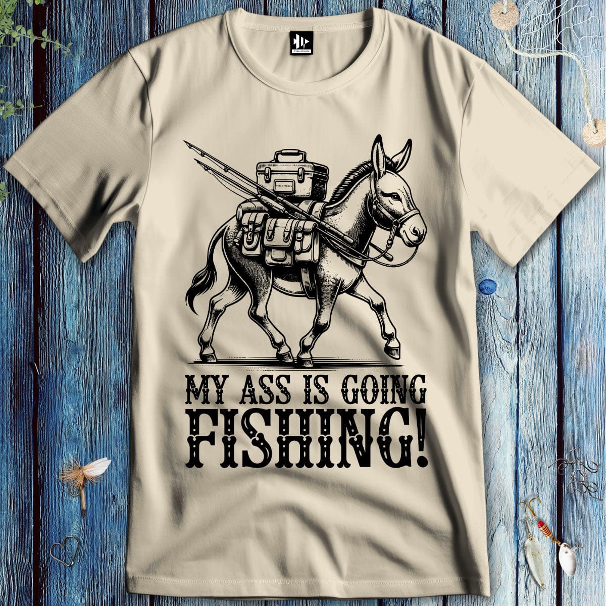 fish-room llc T-Shirt Sand / S My Ass is Going Fishing! T-Shirt