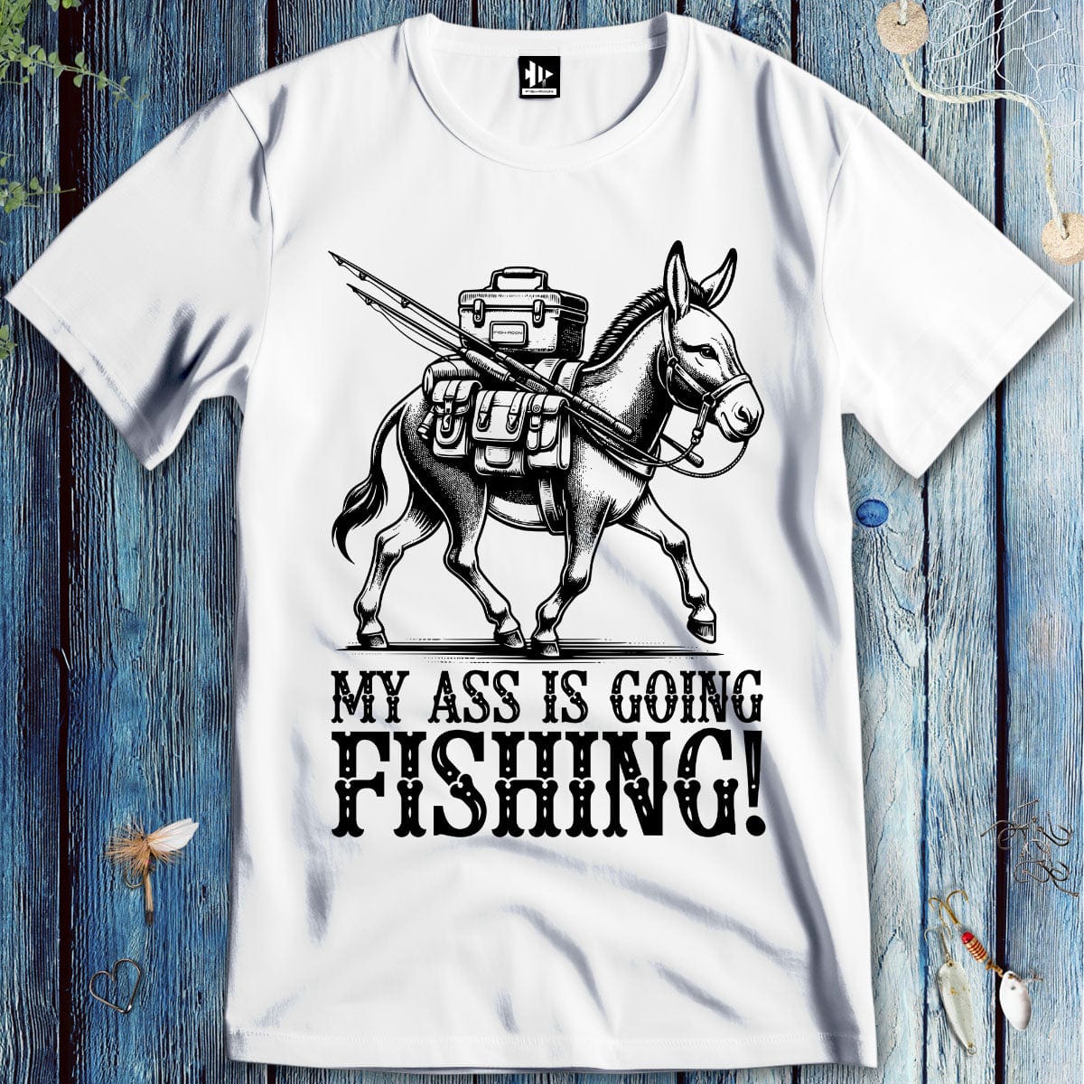 fish-room llc T-Shirt White / S My Ass is Going Fishing! T-Shirt