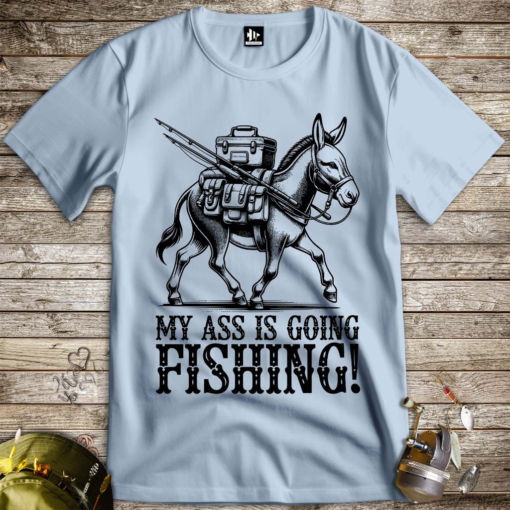 My Ass is Going Fishing! Tee - FISH - ROOM LLC