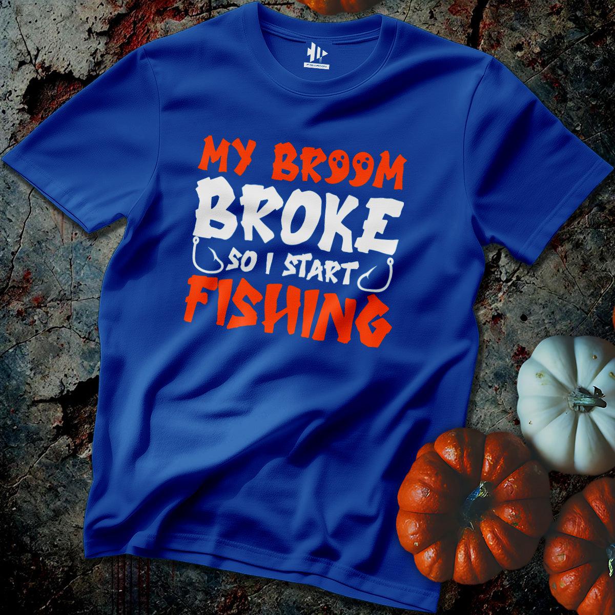 MY Broom Broke Tee-funny fishing t shirt-FISH-ROOM LLC