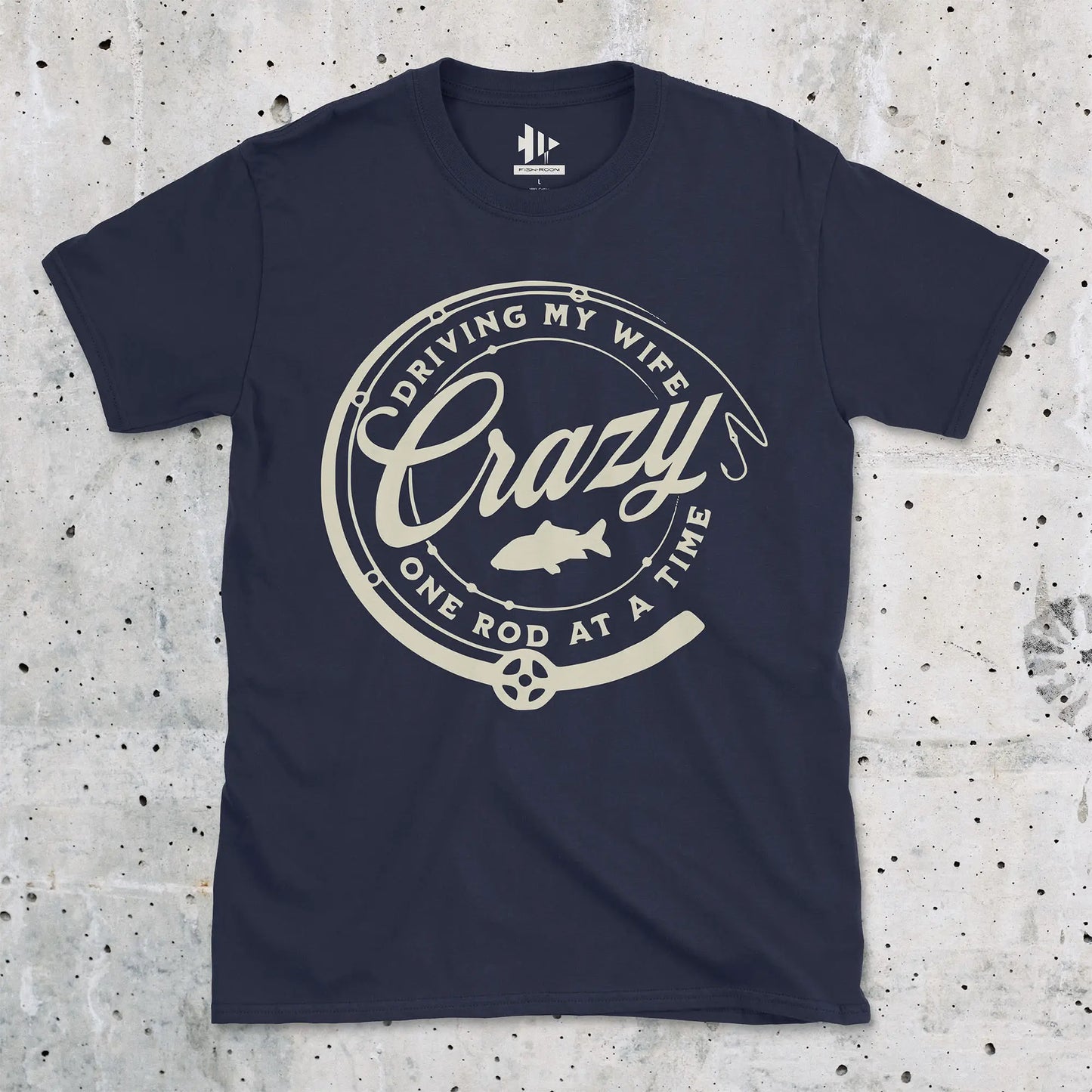 Navy, Driving My Wife Crazy One Rod At A Time Tee – fish-room