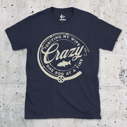 Navy, Driving My Wife Crazy One Rod At A Time Tee – fish-room