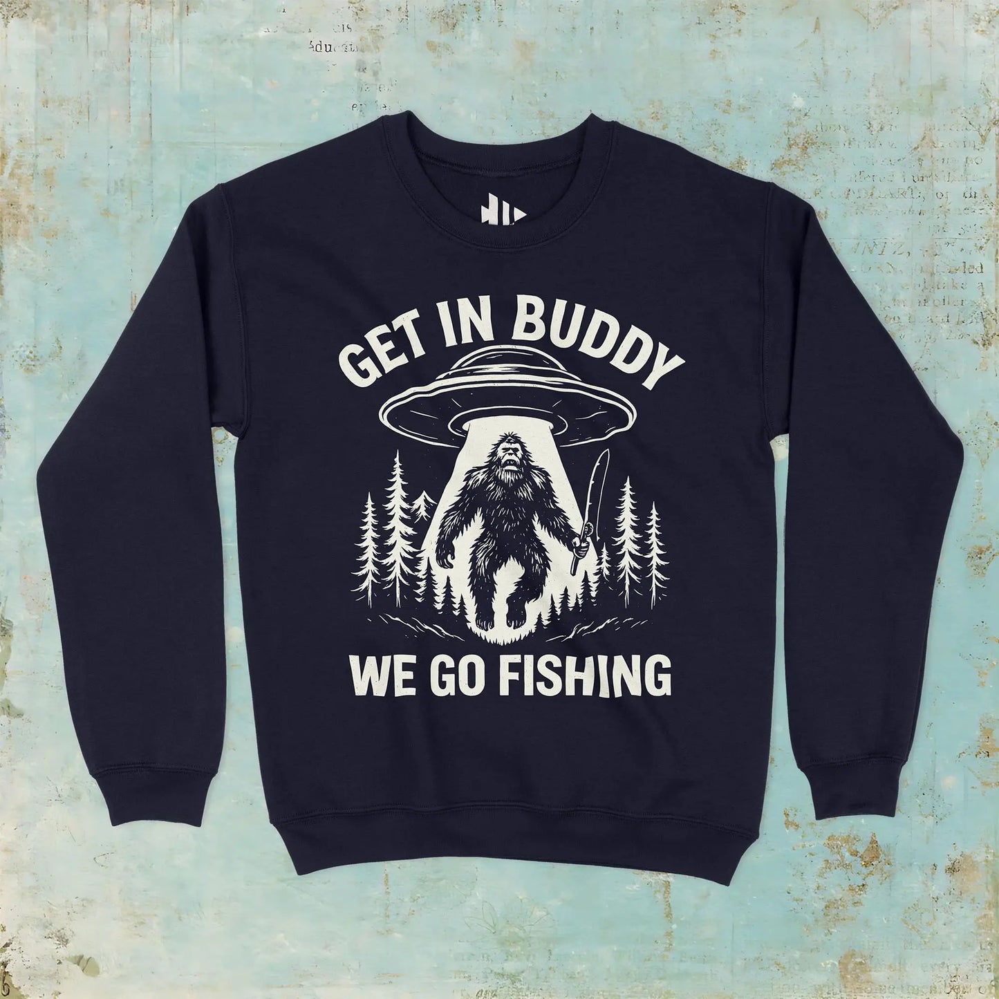 Navy, Get In Buddy, We Go Fishing Sweatshirt – fish-room