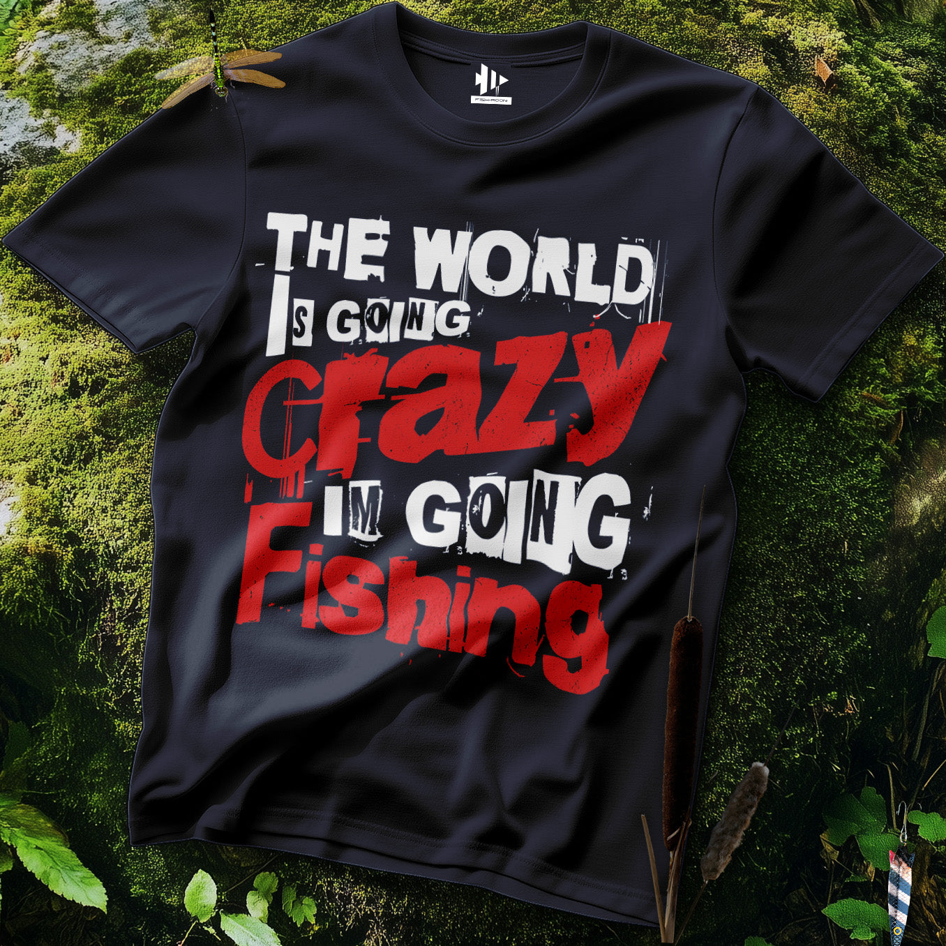 The World Is Going Crazy, I'm Going Fishing T-Shirt