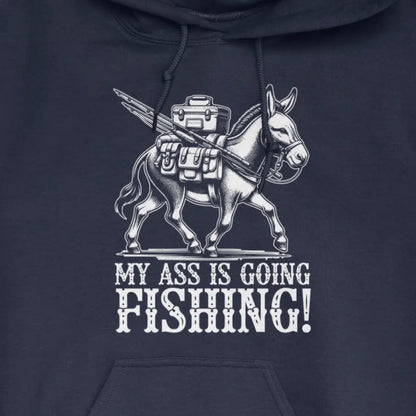 Navy, My Ass is Going Fishing! Hoodie – fish-room