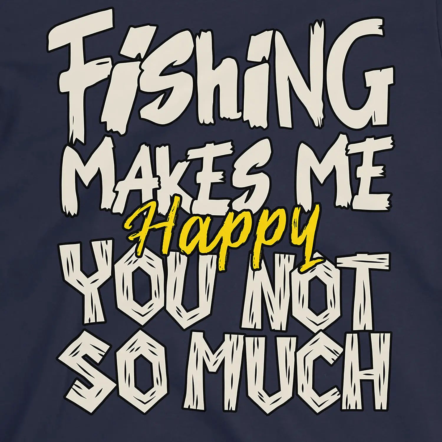Navy, Fishing Makes Me Happy, You Not So Much  Tee – fish-room