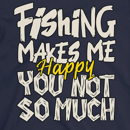 Navy, Fishing Makes Me Happy, You Not So Much  Tee – fish-room