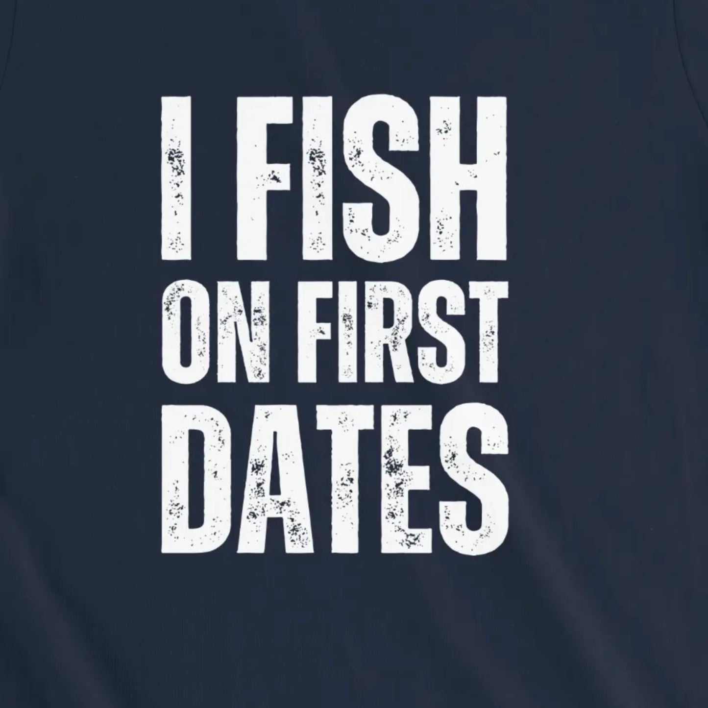 Navy, I Fish on First Dates Ladies’ Tee – fish-room