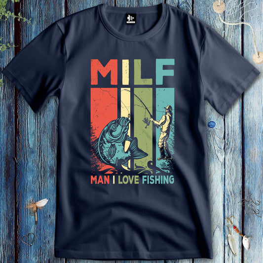 Man I Love Fishing T-Shirt