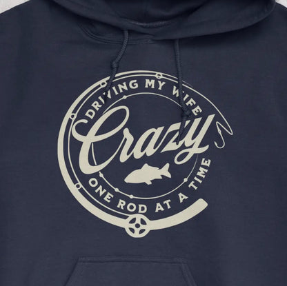 Navy, Driving My Wife Crazy One Rod At A Time Hoodie – fish-room