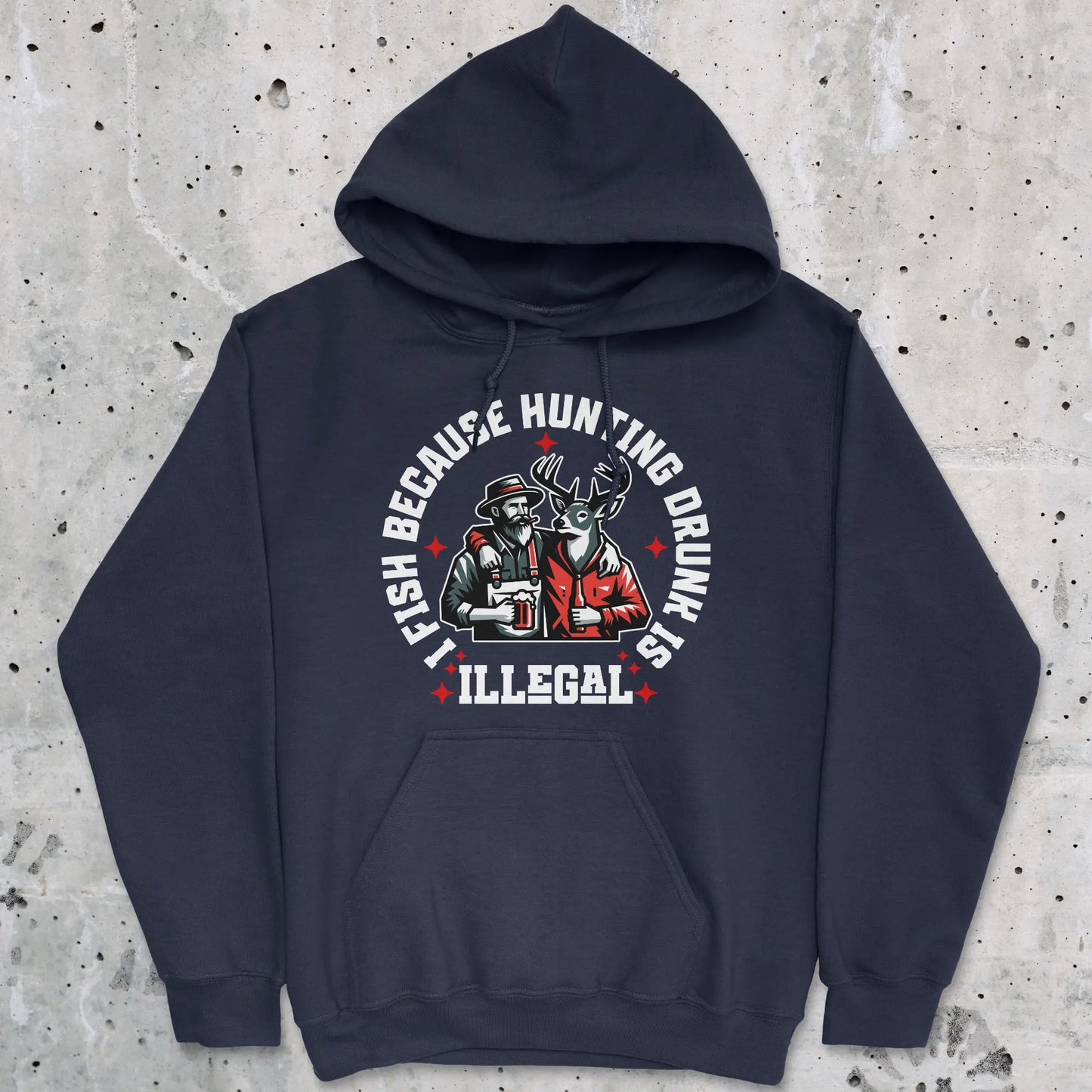 Navy, I Fish Because Hunting Drunk Is Illegal Hoodie – fish-room