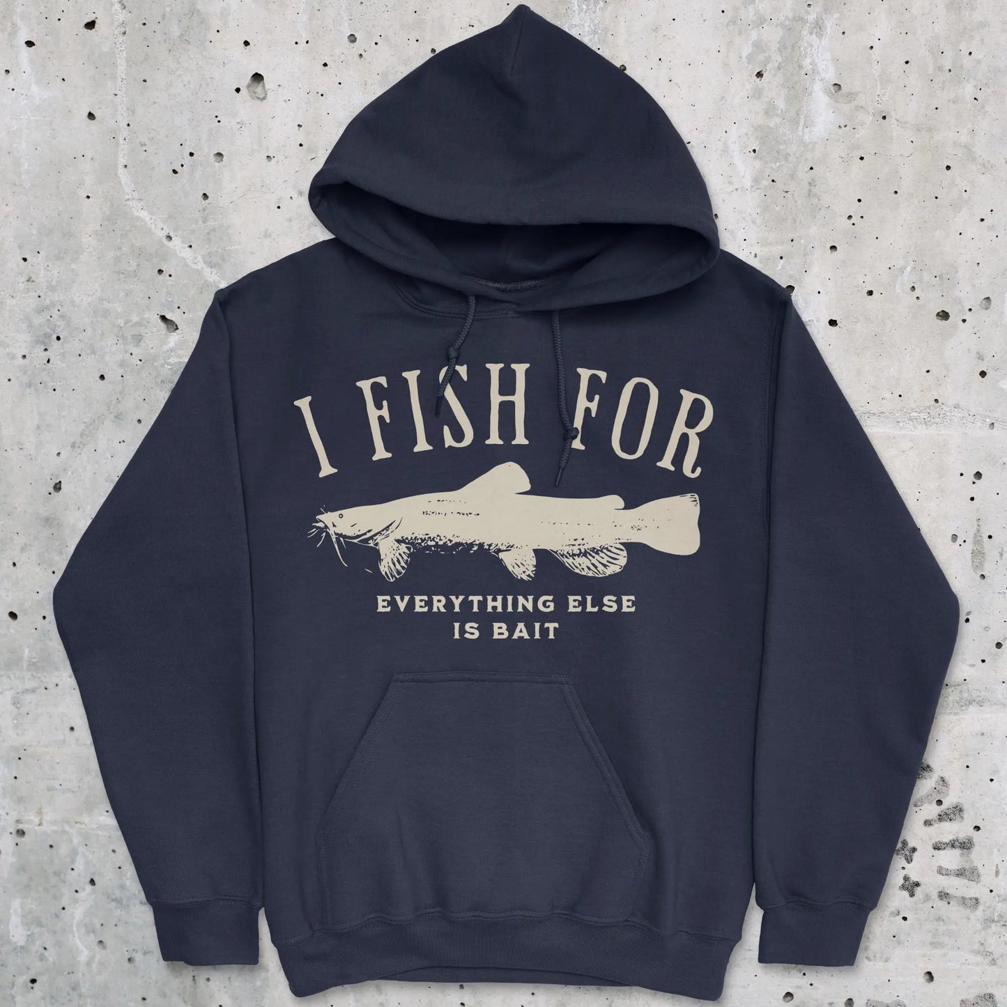 Navy, I Fish for Catfish; Everything Else Is Bait Hoodie – fish-room