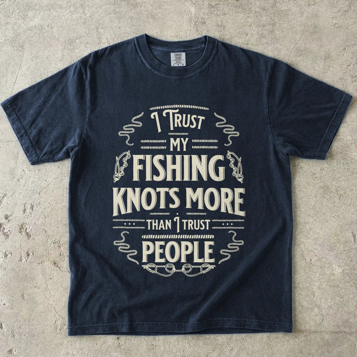 I Trust My Fishing Knots More Than I Trust People T-Shirt