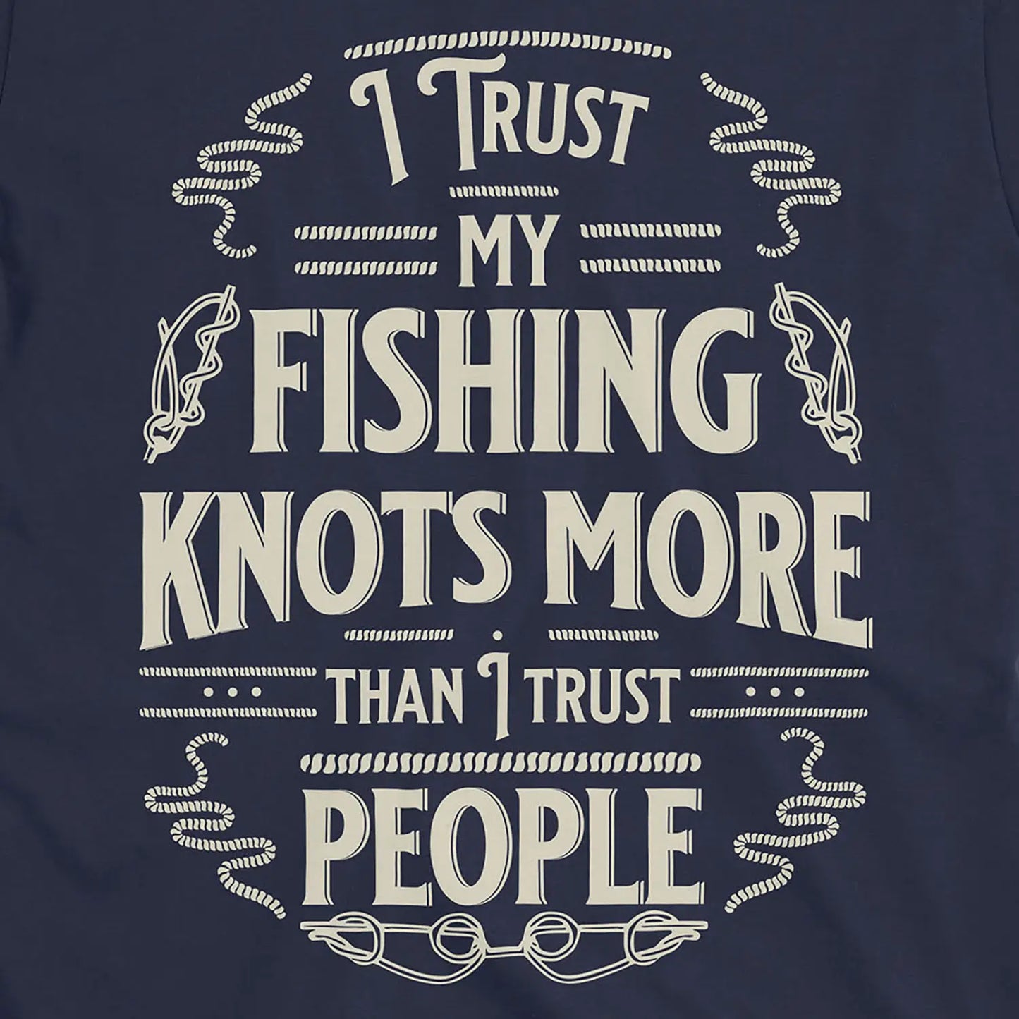 Navy, I Trust My Fishing Knots More Than I Trust People Tee – fish-room