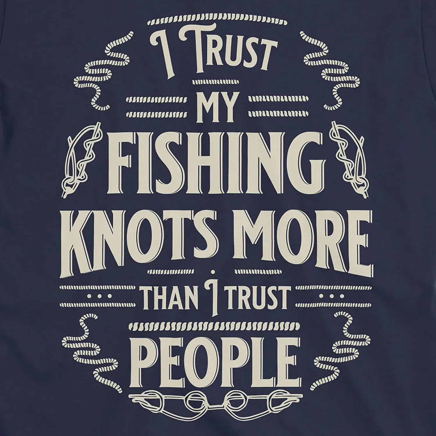 Navy, I Trust My Fishing Knots More Than I Trust People Tee – fish-room