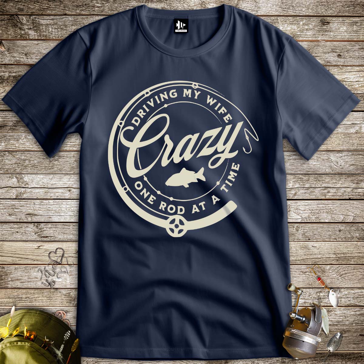 Driving My Wife Crazy One Rod At A Time Tee-funny fishing t shirt-FISH-ROOM LLC