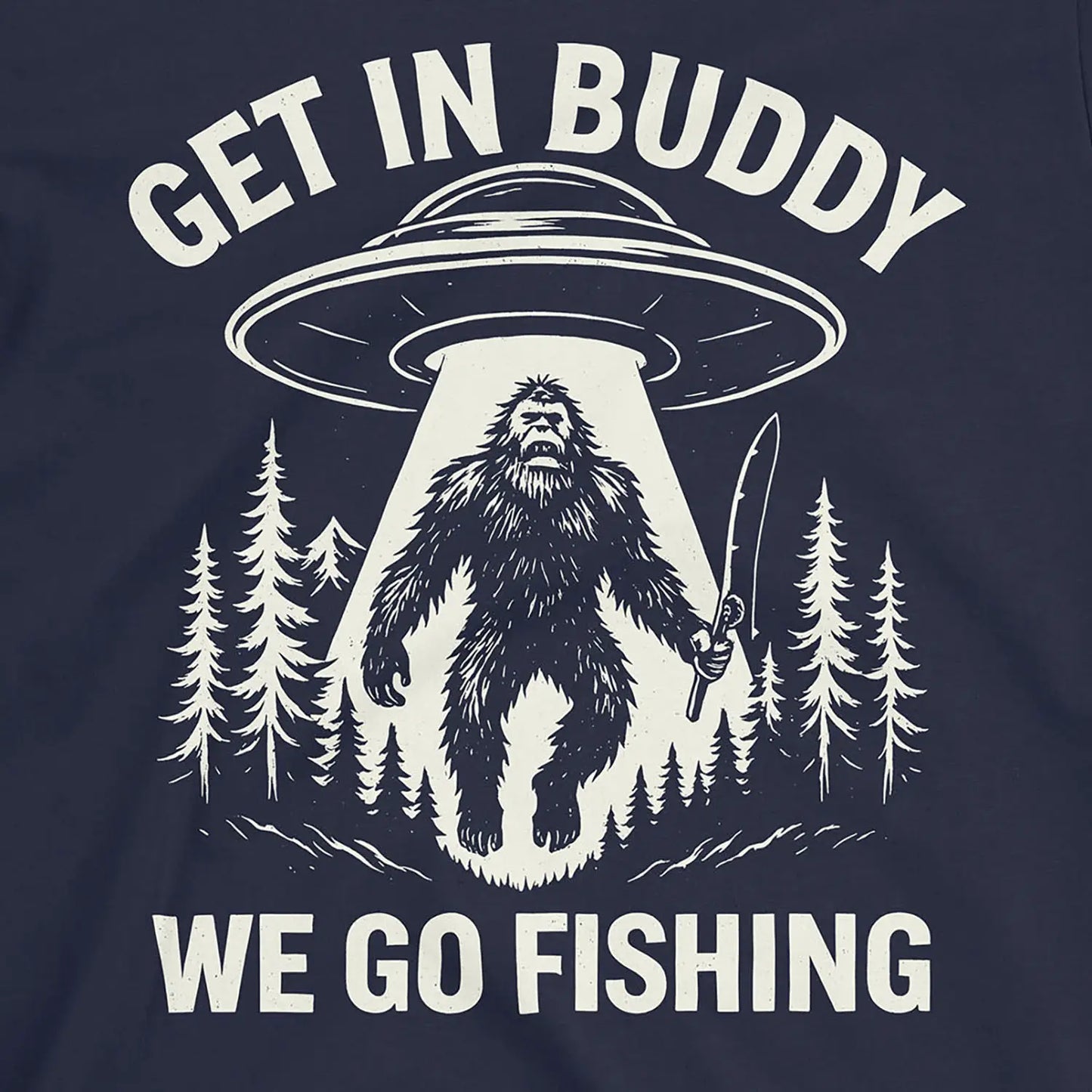 Get In Buddy, We Go Fishing Tee Navy T-Shirt