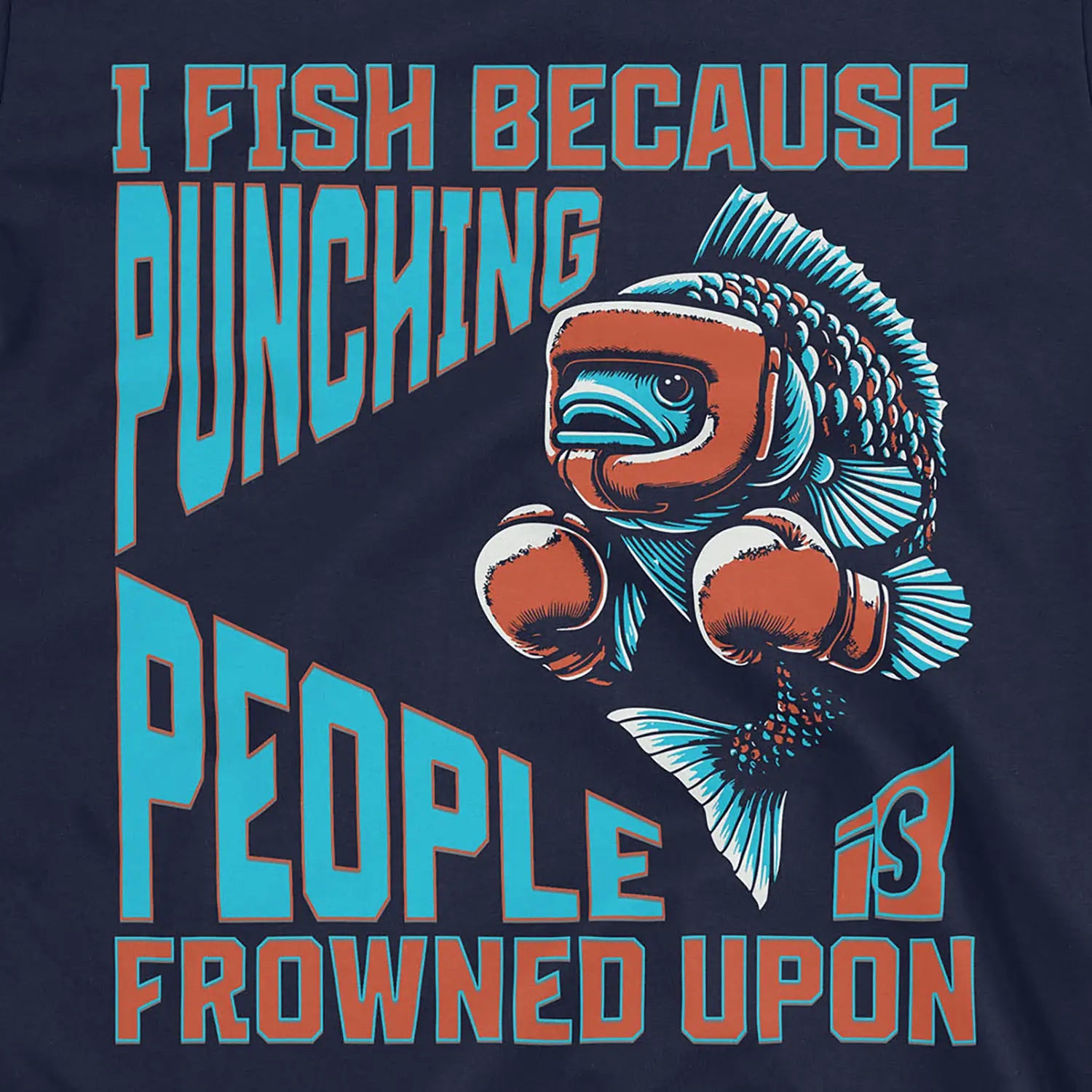 Navy, I Fish Because Punching People Is Frowned Upon Tee – fish-room