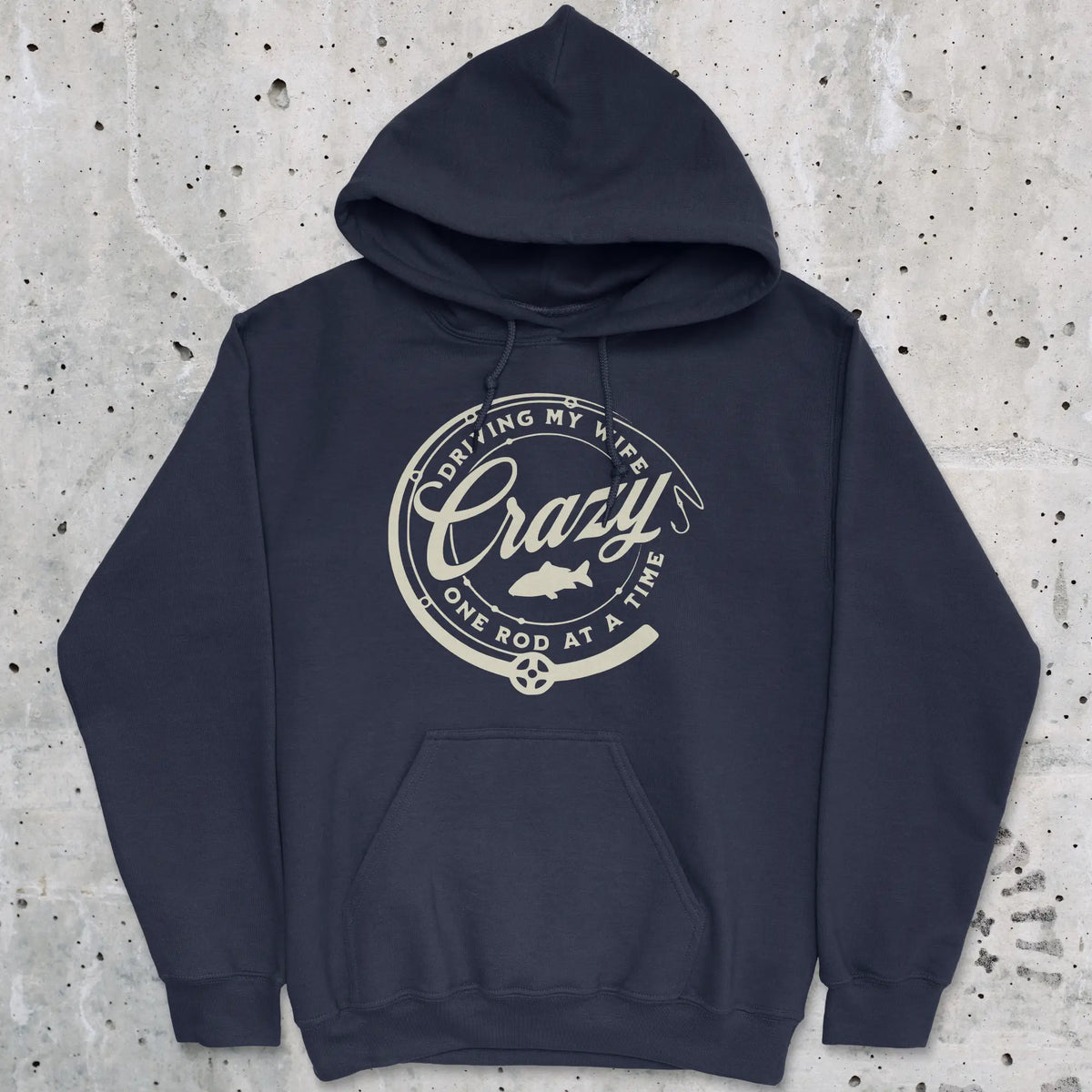 Navy, Driving My Wife Crazy One Rod At A Time Hoodie – fish-room