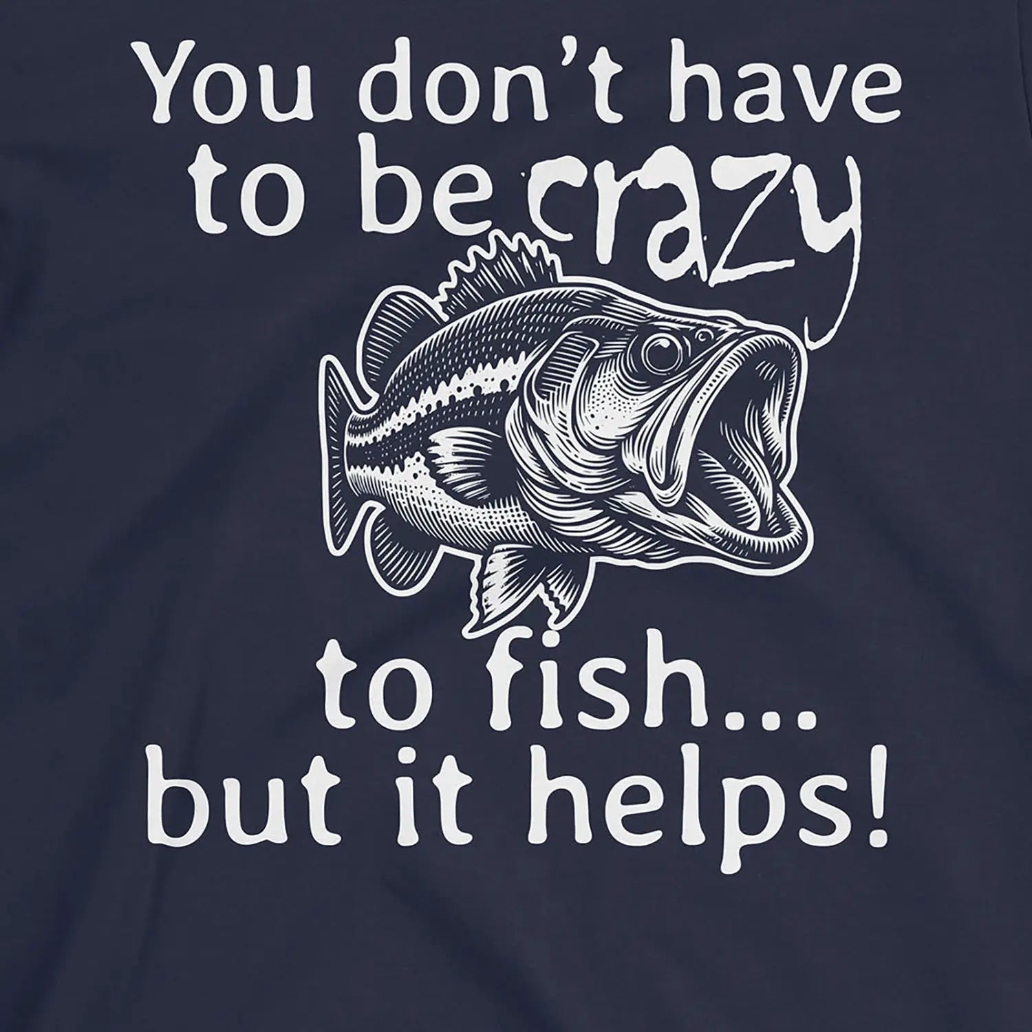Navy, You Don't Have to Be Crazy to Fish... But It Helps! Tee – fish-room
