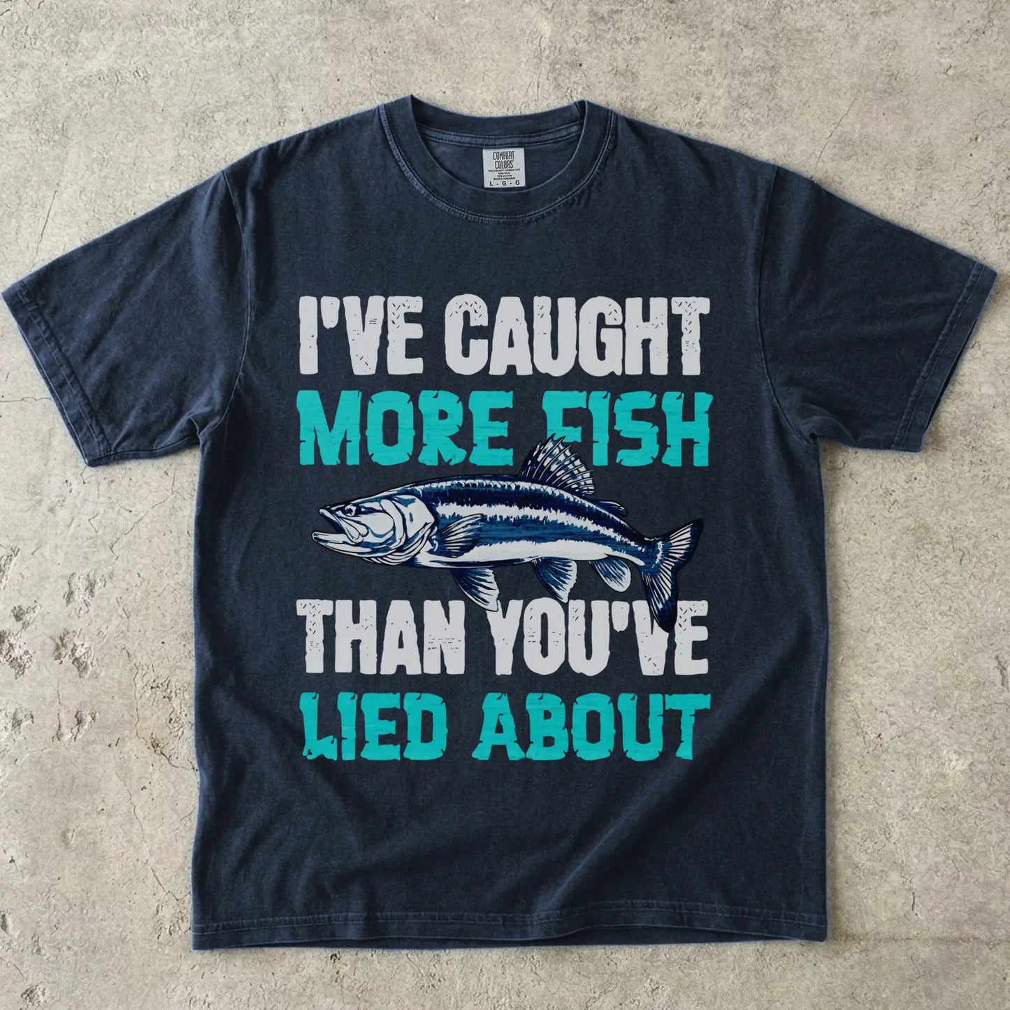 I've Caught More Fish Than You Lied About