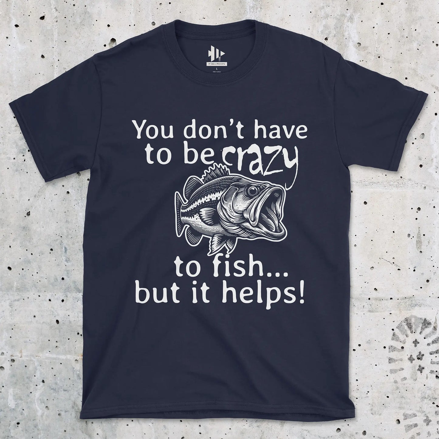 Navy, You Don't Have to Be Crazy to Fish... But It Helps! Tee – fish-room
