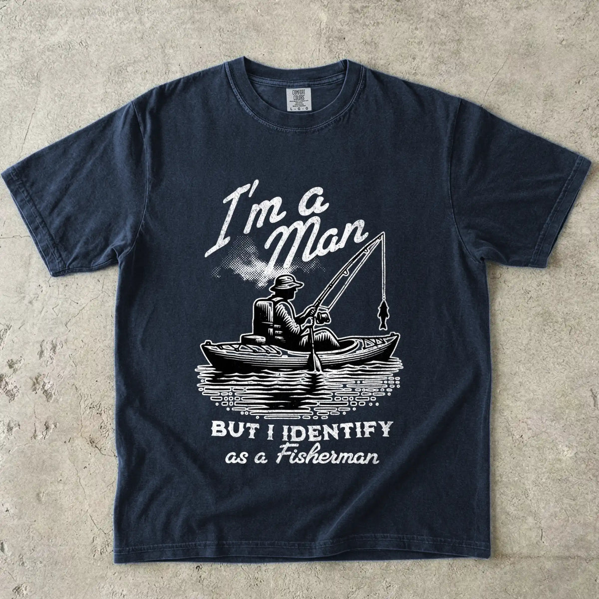 I'm a Man, But I Identify as a Fisherman T-Shirt