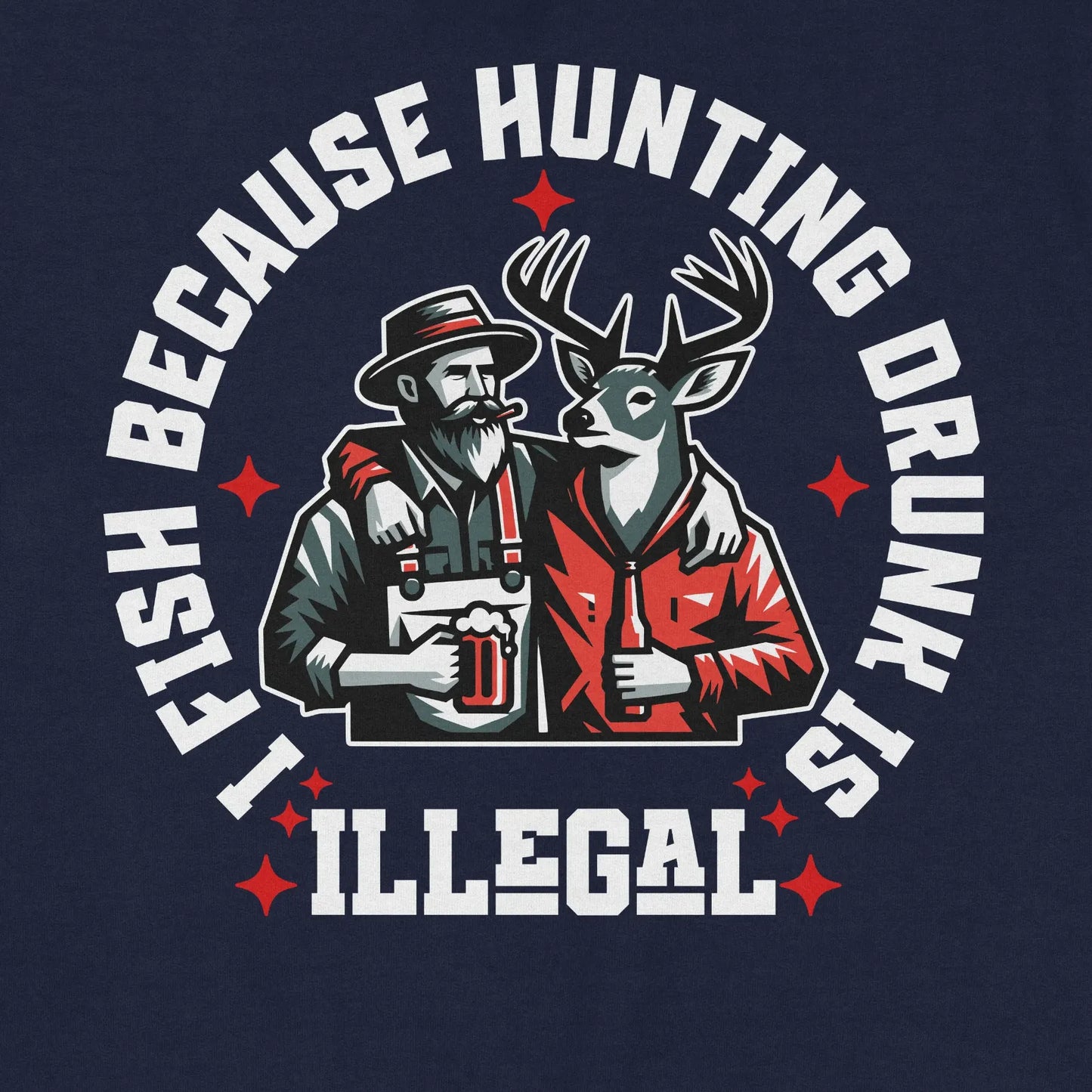 Navy, I Fish Because Hunting Drunk Is Illegal  Sweatshirt – fish-room