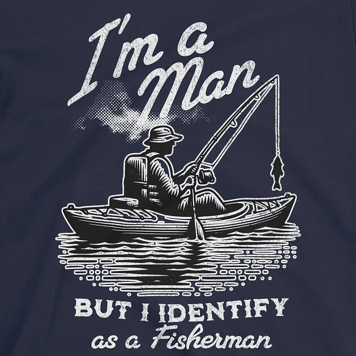 Navy, I'm a Man, But I Identify as a Fisherman Tee – fish-room