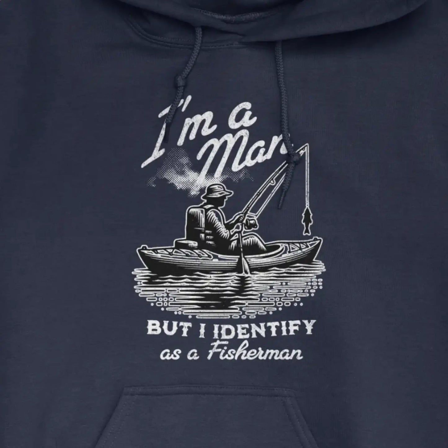 Navy, I'm a Man, But I Identify as a Fisherman Hoodie – fish-room