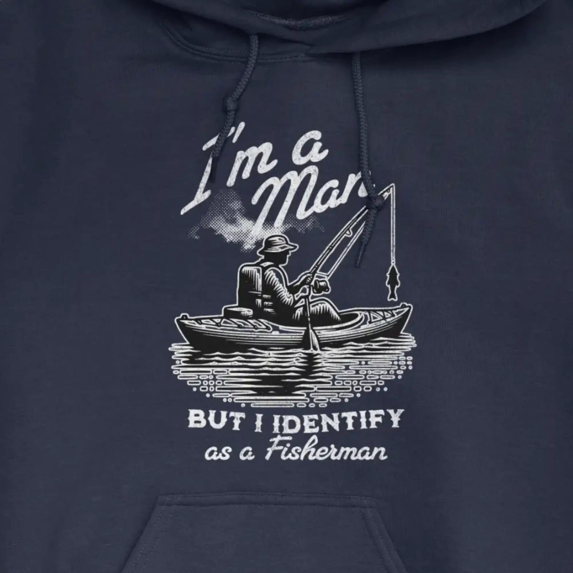Navy, I'm a Man, But I Identify as a Fisherman Hoodie – fish-room