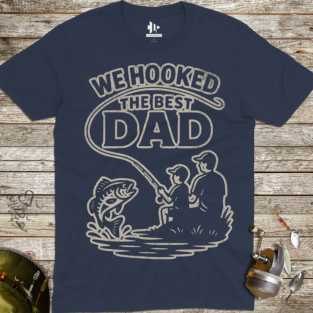 We Hooked the Best Dad Tee