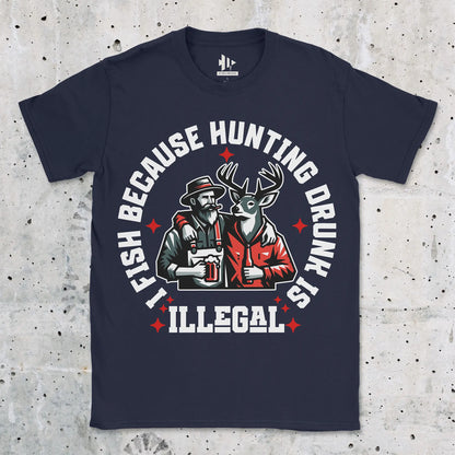 I Fish Because Hunting Drunk Is Illegal Tee Navy T-Shirt