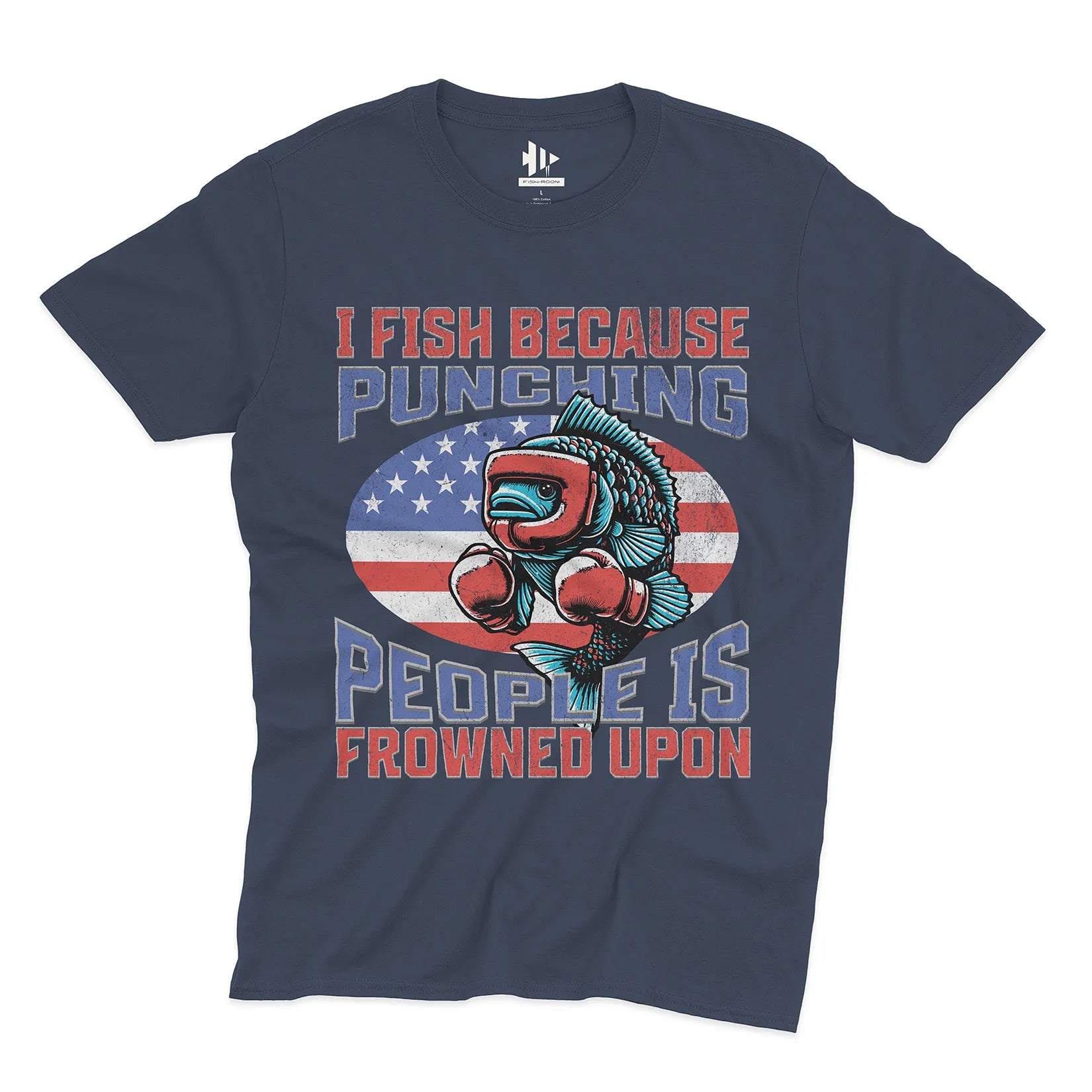 I Fish Because Punching People Is Frowned Upon USA Tee