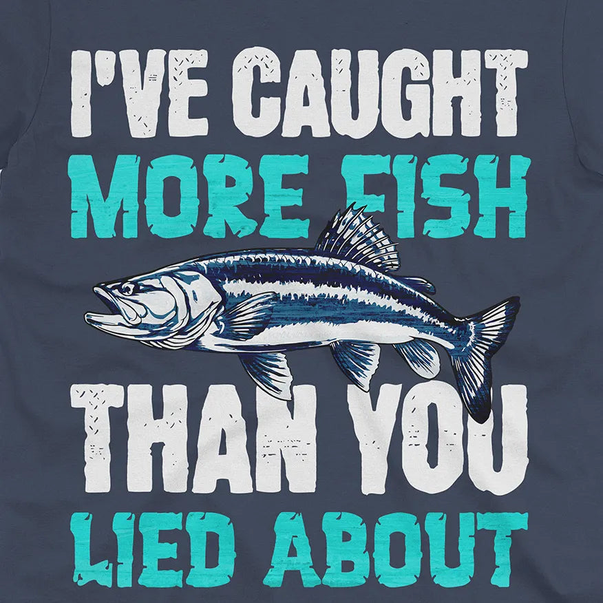 I've Caught More Fish Tee